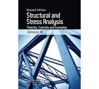 Structural and Stress Analysis: Theories, Tutorials and Examples, Second Edition