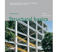 Structural basics: Analysis and design of steel structures for buildings according to Eurocode 0, 1 and 3 (Steel Design, 1)