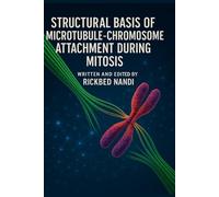 STRUCTURAL BASIS OF MICROTUBULE-CHROMOSOME ATTACHMENT DURING MITOSIS (Mitosis: The 100 Readings)