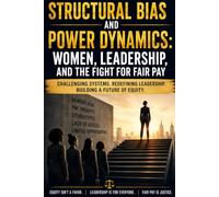 Structural Bias and Power Dynamics: Women, Leadership, and the Fight for Fair Pay