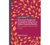 Structural Change and Competitive Dynamics in Global Financial Markets : The Catalytic Role of Two Crises