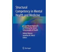 Structural Competency in Mental Health and Medicine: A Case-Based Approach to Treating the Social Determinants of Health