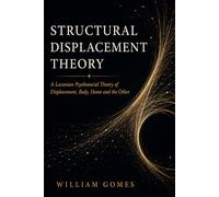 Structural Displacement Theory: A Lacanian Psychosocial Theory of Displacement, Body, Home and the Other