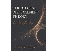 Structural Displacement Theory: A Lacanian Psychosocial Theory of Displacement, Body, Home, and the Other