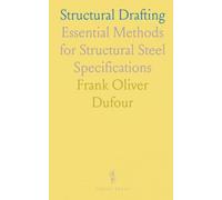Structural Drafting: Essential Methods for Structural Steel Specifications