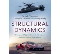 Structural Dynamics: Volume 50: Theory and Applications to Aerospace and Mechanical Engineering (Cambridge Aerospace Series, Series Number 50)