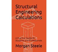 Structural Engineering Calculations: A Practical Guide for Students and Professionals (The Construction Engineering Series)