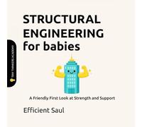 Structural Engineering for Babies (Tiny Thinkers Academy): A Friendly First Look at Strength and Support (Tiny Thinkers Academy - STEM for Babies)