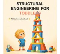 Structural Engineering for Toddlers: A Little Innovators Book (Little Innovators: Big Ideas for Little Minds)