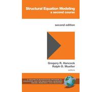 Structural Equation Modeling: A Second Course: v.1 (Quantitative Methods in Education and the Behavioral Sciences: Issues, Research, and Teaching)