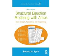 Structural Equation Modeling With AMOS: Basic Concepts, Applications, and Programming, Third Edition (Multivariate Applications Series)
