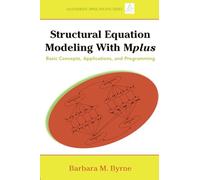 Structural Equation Modeling with Mplus: Basic Concepts, Applications, and Programming (Multivariate Applications Series)