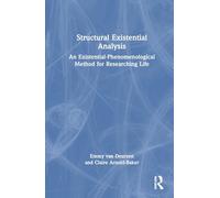 Structural Existential Analysis: An Existential-Phenomenological Method for Researching Life