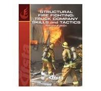 Structural Fire Fighting: Truck Company Skills and Tactics