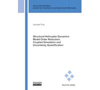 Structural Helicopter Dynamics: Model Order Reduction, Coupled Simulation and Uncertainty Quantification: 2026,94 (Schriften aus dem Institut für ... Mechanik der Universität Stuttgart)
