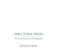 Structural Holes: The Social Structure of Competition