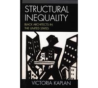 Structural Inequality: Black Architects in the United States (Perspectives on a Multiracial America)