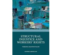 Structural Injustice and Workers' Rights (Oxford Labour Law)