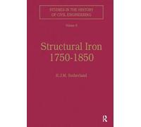 Structural Iron 1750-1850: 9 (Studies in the History of Civil Engineering)