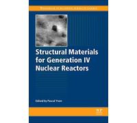 Structural Materials for Generation IV Nuclear Reactors (Woodhead Publishing Series in Energy, 106)