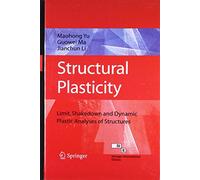 Structural Plasticity: Limit, Shakedown and Dynamic Plastic Analyses of Structures