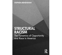 Structural Racism: The Dynamics of Opportunity and Race in America – Routledge