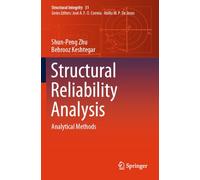 Structural Reliability Analysis: Analytical Methods (Structural Integrity, 31)