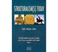 Structuralism(s) Today: Paris , Prague , Tartu (Literary Criticism)