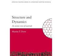 Structure and Dynamics An Atomic View of Materials (Oxford Master Series in Physics)