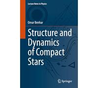 Structure and Dynamics of Compact Stars: 1019 (Lecture Notes in Physics, 1019)