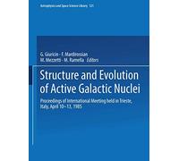 Structure and Evolution of Active Galactic Nuclei: International Meeting Held in Trieste, Italy, April 10-13, 1985: 121 (Astrophysics and Space Science Library, 121)