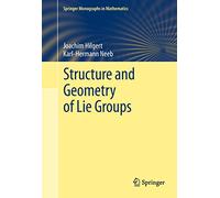 Structure and Geometry of Lie Groups (Springer Monographs in Mathematics)