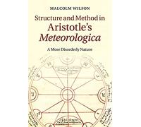 Structure and Method in Aristotle's Meteorologica: A More Disorderly Nature