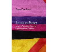 Structure and Thought: Toward a Materialist Theory of Representational Cognition (Diaeresis)
