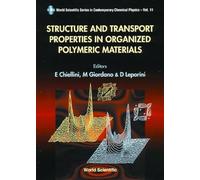 Structure and Transport Properties in Organized Polymeric Materials: 11 (Series in Contemporary Chemical Physics) (World Scientific Series In Contemporary Chemical Physics)