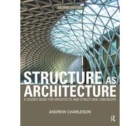 Structure As Architecture: A Source Book for Architects and Structural Engineers
