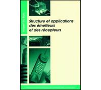 Structure et applications des émetteurs et des récepteurs: Radio, télévision, radar, communications par faisceaux hertziens ou satellites