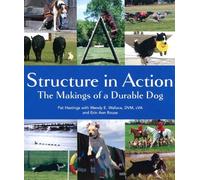 Structure in Action: The Makings of a Durable Dog by Pat Hastings (2011-01-14)
