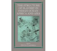 Structure of Slavery in Indian Ocean Africa and Asia (Routledge Studies in Slave and Post-Slave Societies and Cultures)