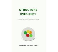 STRUCTURE OVER DIETS: Real Patient Stories, Clinical Nutrition & Sustainable Healing