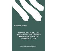 Structure, Role and Ideology in the Hebrew and Greek Texts of Genesis: 1-2:3: 132 (Dissertation Series / Society of Biblical Literature)