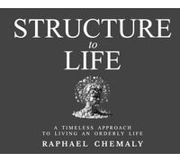 Structure to Life: A Timeless Approach to Living an Orderly Life