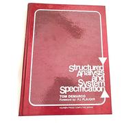 Structured Analysis and System Specification (Yourdon Press Computing Series)