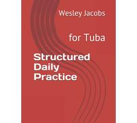 Structured Daily Practice: for Tuba