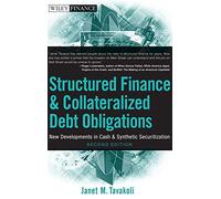 Structured Finance and Collateralized Debt Obligations: New Developments in Cash and Synthetic Securitization (Wiley Finance)