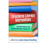 Structured Literacy Interventions: Teaching Students with Reading Difficulties, Grades K-6 (The Guilford Series on Intensive Instruction)