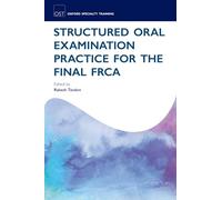 Structured Oral Examination Practice for the Final FRCA (Oxford Specialty Training: Revision Texts)