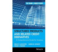 Structured Products and Related Credit Derivatives: A Comprehensive Guide for Investors: 151 (Frank J. Fabozzi Series)