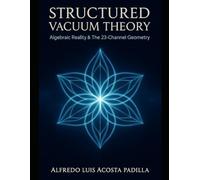Structured Vacuum Theory: The 23-Channel Foundation of Reality: How Algebraic Geometry Explains Fundamental Constants, Three Particle Generations, and the Emergence of Time