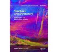 Structures and Architecture - Bridging the Gap and Crossing Borders: Proceedings of the Fourth International Conference on Structures and Architecture (ICSA 2019), July 24-26, 2019, Lisbon, Portugal